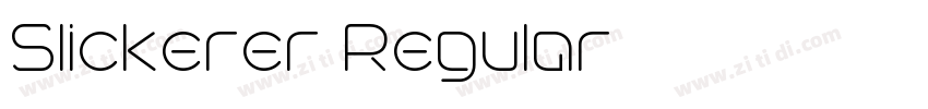 Slickerer Regular字体转换 Slickerer Regular字体转换